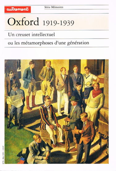 Oxford, 1919-1939 : un creuset intellectuel ou les métamorphoses d'une génération