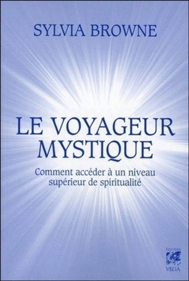 Le voyageur mystique : comment accéder à un niveau supérieur de spiritualité