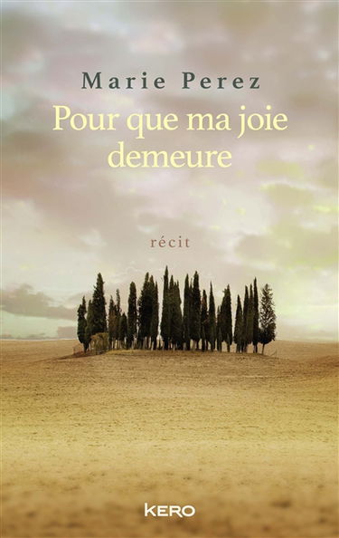 Pour que ma joie demeure : récit