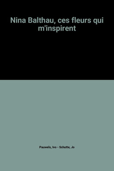 Nina Balthau : ces fleurs qui m'inspirent