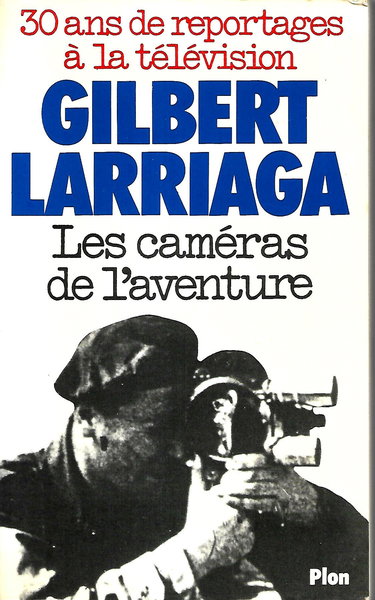 Les Caméras de l'aventure : 30 ans de reportages à la télévision