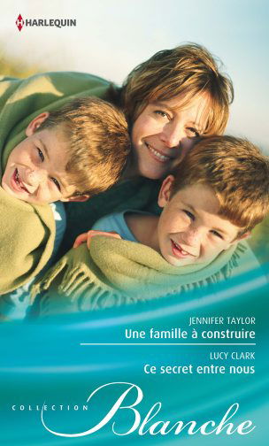 Une famille à construire. Ce secret entre nous