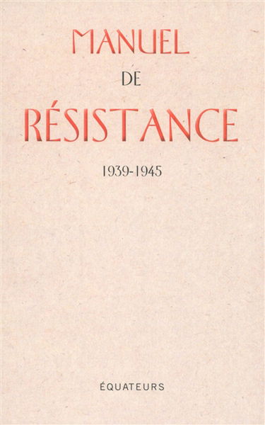 Manuel de résistance : 1939-1945