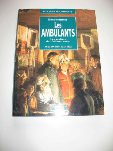 Les ambulants : les maîtres du réalisme russe : fin du XIXe-début du XXe siècle