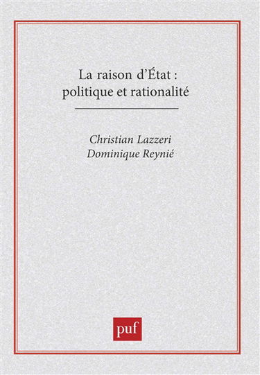 La Raison d'Etat : politique et rationalité