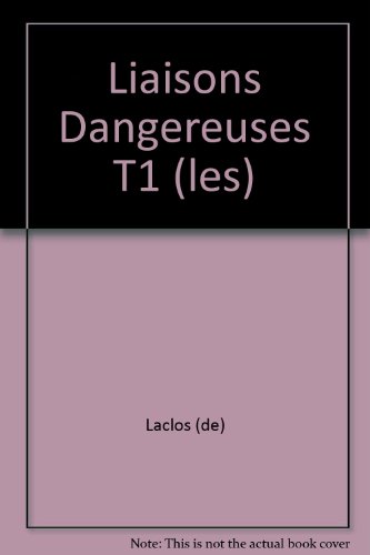 Liaisons Dangereuses T1 (les)