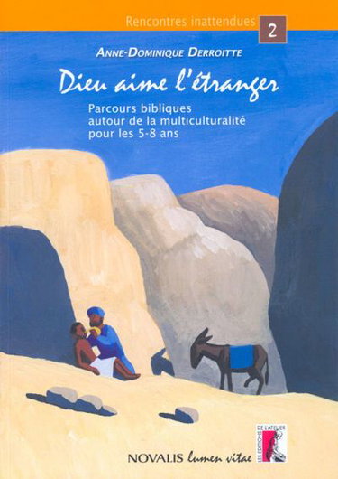 Dieu aime l'étranger : parcours bibliques autour de la multiculturalité pour les 5-8 ans