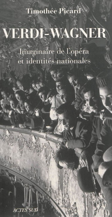 Verdi-Wagner : imaginaire de l'opéra et identités nationales