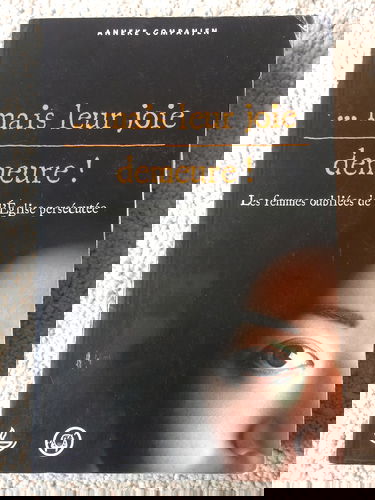 Mais leur joie demeure ! : Les femmes oubliées de l'Église persécutée