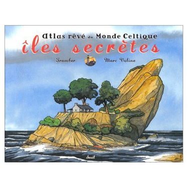 Iles secrètes : atlas rêvé du monde celtique