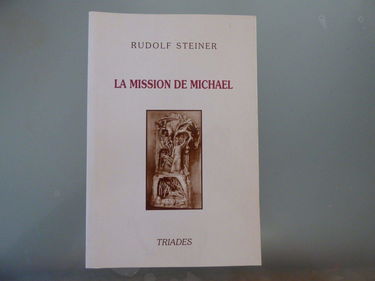 La Mission de Michael : la révélation des secrets de la nature humaine, 12 conférences faites à Dornach du 21 nov. au 15 déc. 1919