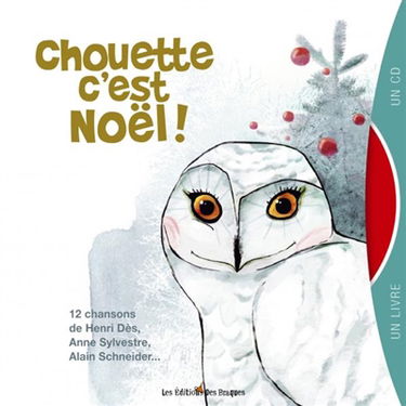 Chouette, c'est Noël ! : 12 chansons