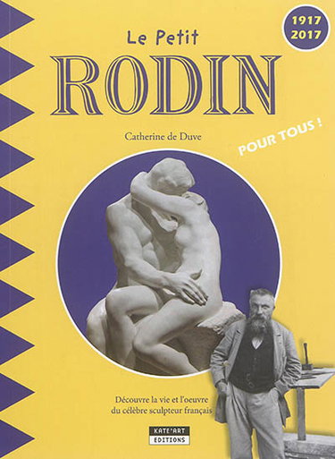 Couverture de Le petit Rodin : découvre la vie et l'oeuvre du célèbre sculpteur français par Catherine De Duve