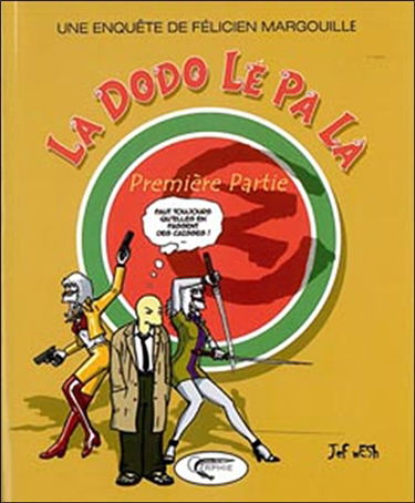 Une enquête de Félicien Margouille. La Dodo lé pa là : première partie