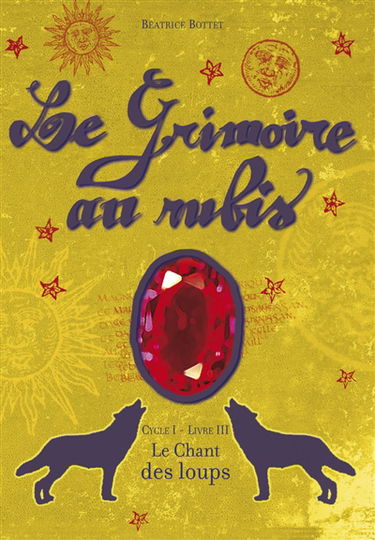 Le grimoire au rubis. Vol. 3. Le chant des loups