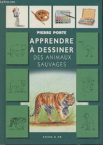 Apprendre a dessiner les animaux sauvages collection apprendre a dessiner nelle édition