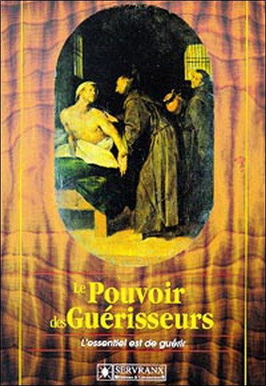 Couverture de Le pouvoir des guérisseurs : l'essentiel est de guérir par Félix Servranx