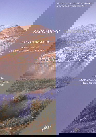 Zeugma. Vol. 6. La Syrie romaine : permanences et transferts culturels