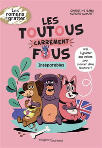 Les toutous carrément fous. Inséparables