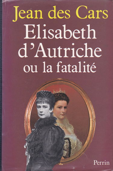 Élisabeth d'Autriche ou la Fatalité