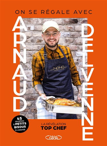 On se régale avec Arnaud Delvenne : la révélation Top Chef