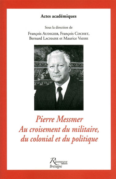 Pierre Messmer, au croisement du militaire, du colonial et du politique
