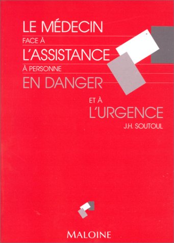 Le Médecin face à l'assistance à personne en danger et à l'urgence : jurisprudence française sur la non-assistance du médecin, droit médical international, l'organisation des secours d'urgence