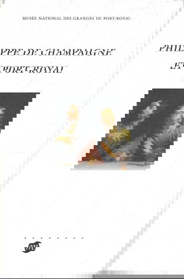 Philippe de Champaigne et Port-Royal : exposition, Musée national des Granges de Port-Royal, Saint-Quentin-en-Yvelines, 30 avr.-28 août 1995