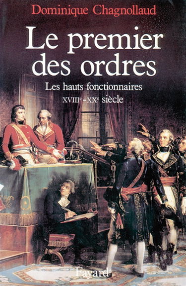 Le Premier des ordres : les hauts fonctionnaires XVIIIe-XXe siècle