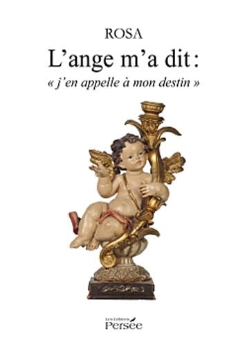 L'ange m'a dit : "j'en appelle à mon destin"