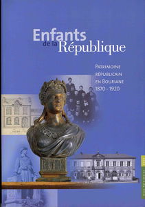 Enfants de la République - patrimoine républicain en Bouriane, 1870-1920