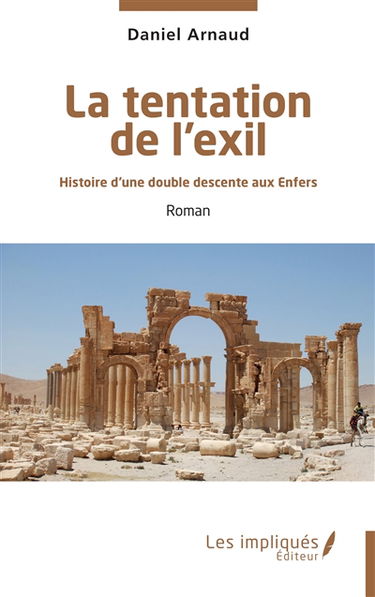 La tentation de l'exil : histoire d'une double descente aux enfers