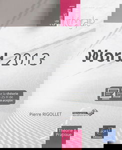 Word 2013 : toute la théorie : près de 25 h de mise en pratique