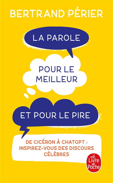 Couverture de La parole pour le meilleur et pour le pire : de Cicéron à ChatGPT : inspirez-vous des discours célèbres
