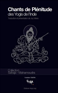 Chants de plénitude des yogis de l'Inde : huit anthologies de distiques : textes canoniques des instructions de la Mahamudra. Doha dzeu gyé