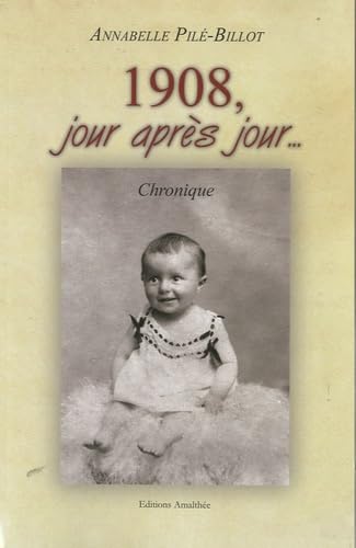 1908, jour après jour...: Chronique