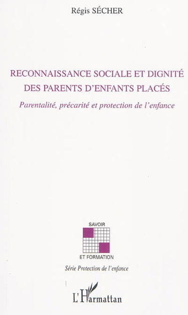Reconnaissance sociale et dignité des parents d'enfants placés : parentalité, précarité et protection de l'enfance