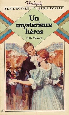 Un mystérieux héros : Collection : Harlequin série royale n° 68