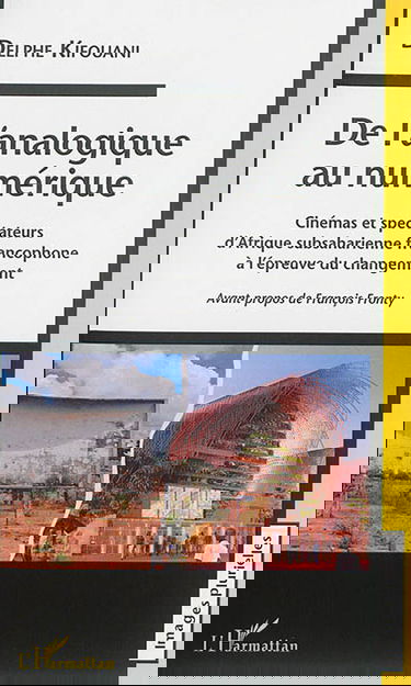 De l'analogique au numérique : cinémas et spectateurs d'Afrique subsaharienne francophone à l'épreuve du changement