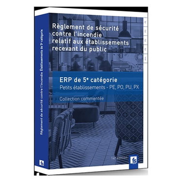 Couverture de Règlement de sécurité contre l'incendie relatif aux établissements recevant du public : dispositions applicables aux établissements de la 5e catégorie, petits établissements : dispositions réglementaires et commentaires