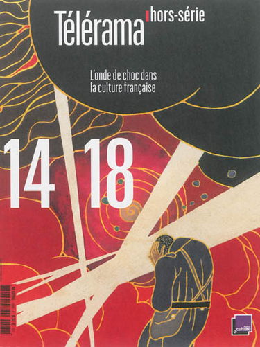 Télérama, hors série. Guerre 14-18 : l'onde de choc dans la culture française