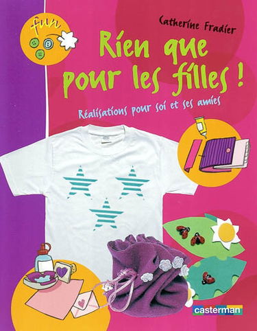 Rien que pour les filles ! : réalisations pour soi et ses amies