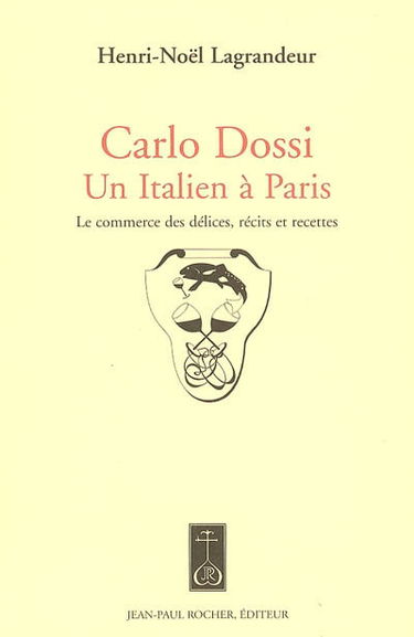 Carlo Dossi, un Italien à Paris : le commerce des délices, récits et recettes