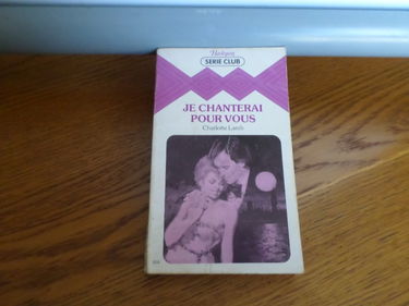 Je chanterai pour vous : Collection : Harlequin série club n° 304