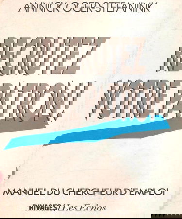 Recrutez votre patron ! : manuel du chercheur d'emploi