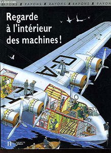Regarde à l'intérieur des machines !