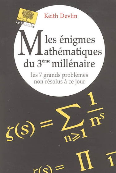 Les énigmes mathématiques du 3e millénaire : les 7 grands problèmes non résolus à ce jour