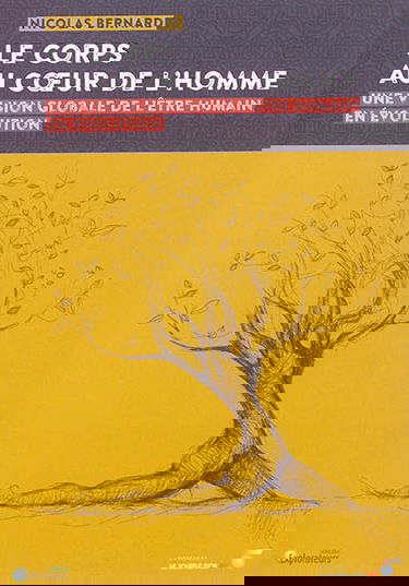 Le corps au coeur de l'homme : une vision globale de l'être humain en évolution