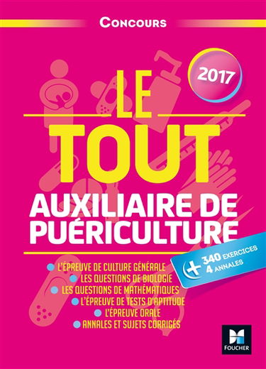 Le tout auxiliaire de puériculture : concours : 2017
