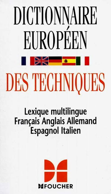 Dictionnaire européen des techniques : lexique multilingue français, anglais, allemand, espagnol, italien